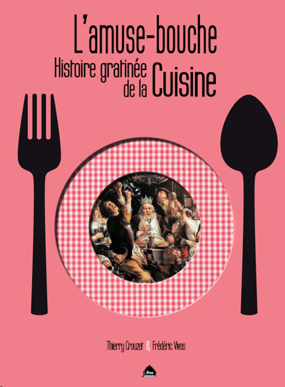 L'Amuse Bouche, Histoire Gratinee de la Cuisine: Histoire gratinée de la cuisine Leisure, Home & Garden
