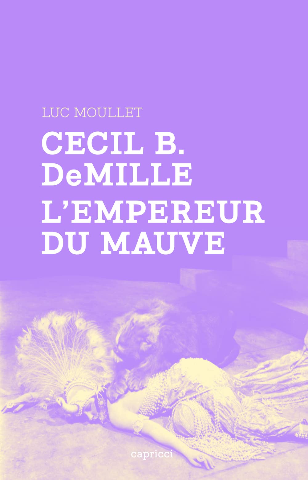 CECIL B. DEMILLE - L'EMPEREUR DU MAUVE Film, Art & Culture