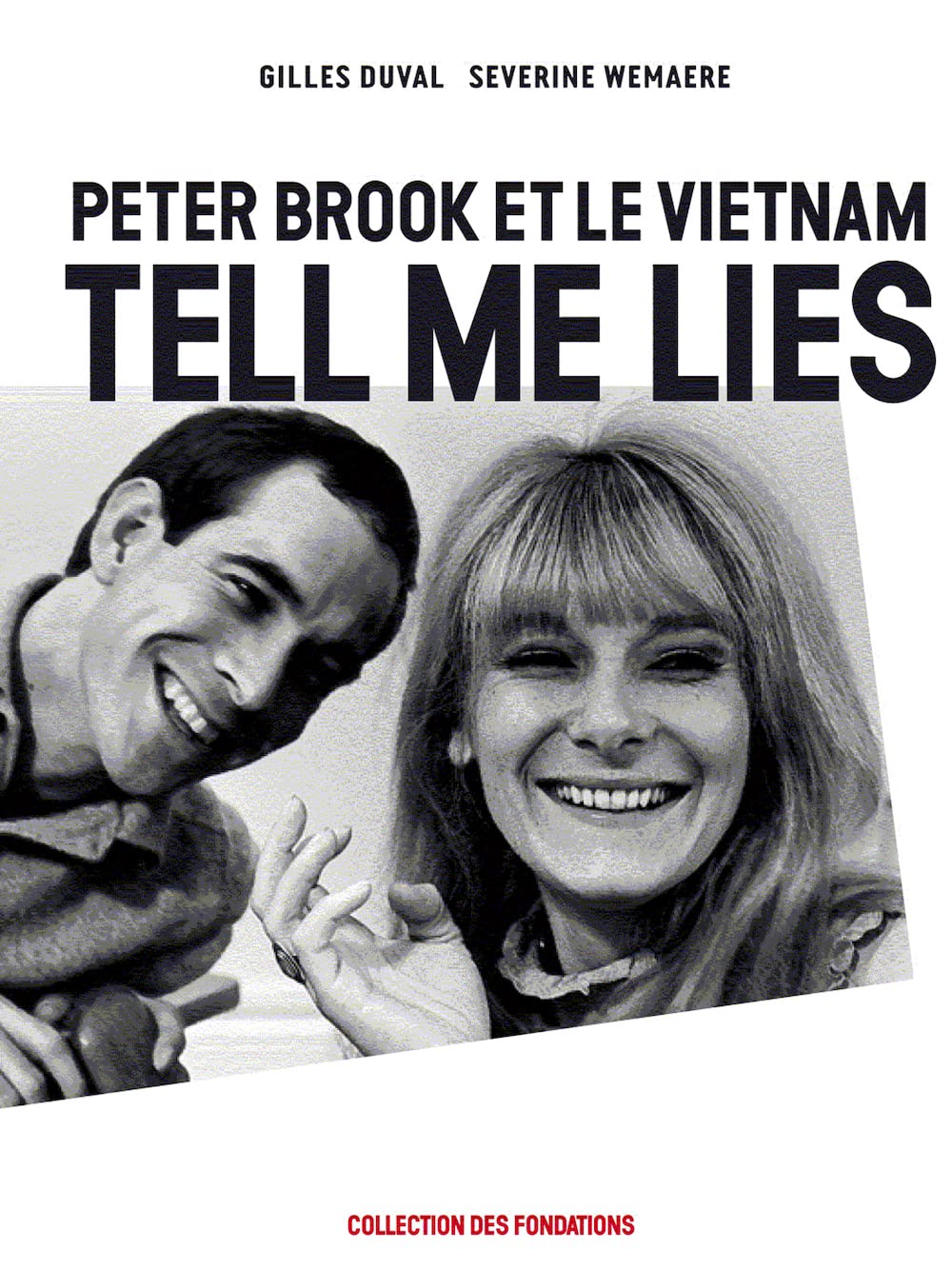 TELL ME LIES - PETER BROOK ET LE VIETNAM Film, Art & Culture