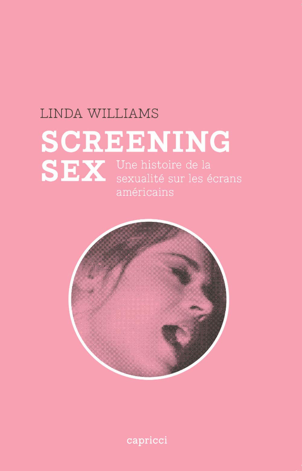 SCREENING SEX - HISTOIRE DE LA SEXUALITE SUR LES ECRANS: Une histoire de la sexualité sur les écrans américains Film, Art & Culture