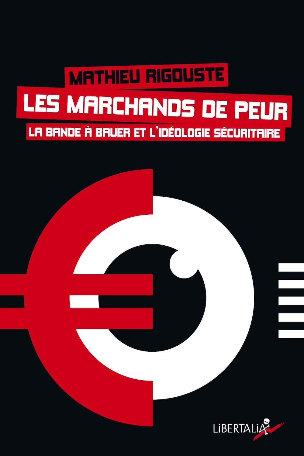 LES MARCHANDS DE PEUR: La bande à Bauer et l'idéologie sécuritaire Politics & History
