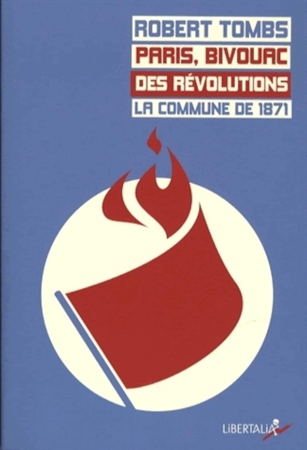 Paris, bivouac des révolutions: La Commune de 1871 book
