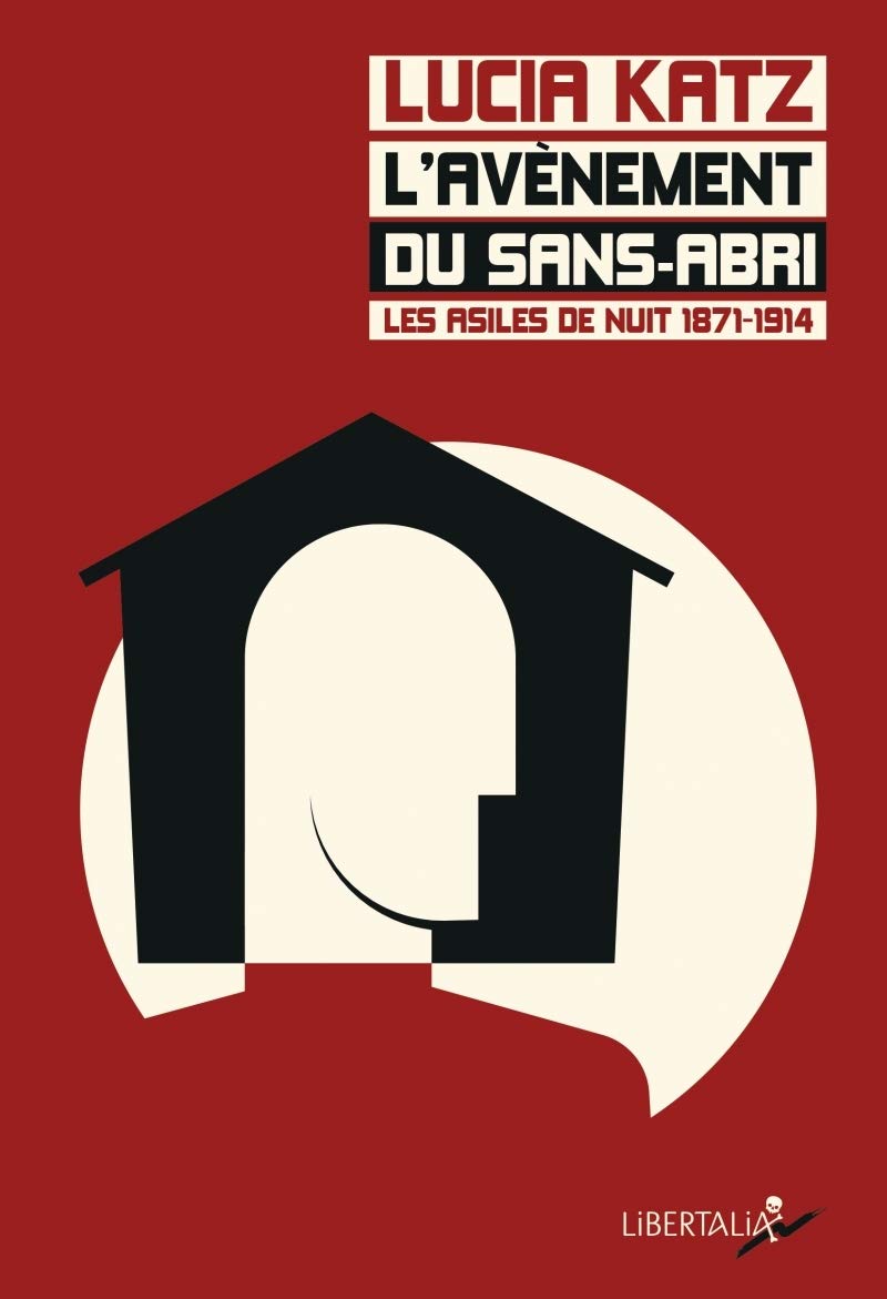 L'AVENEMENT DU SANS-ABRI: Histoire des asiles de nuit 1871-1914 Politics & History