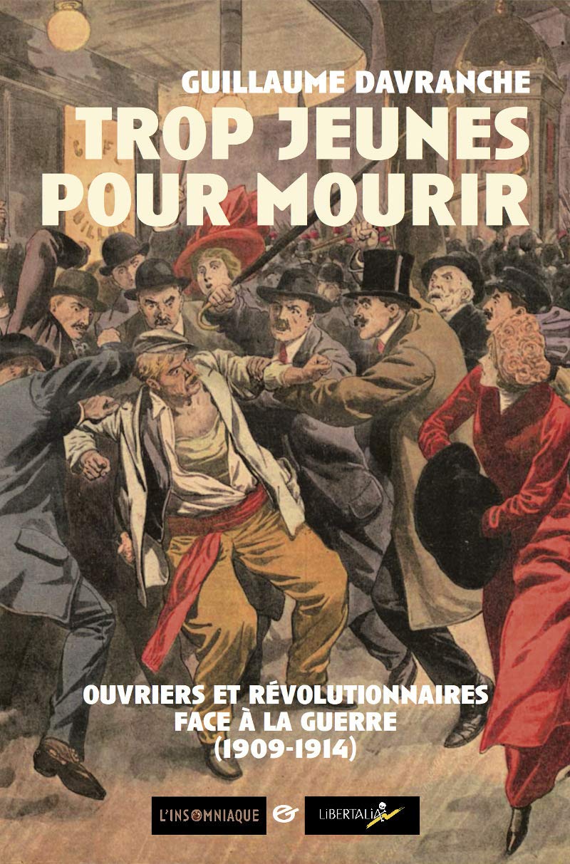 TROP JEUNES POUR MOURIR: Ouvriers et révolutionnaires face à la guerre (1909-1914) Social Sciences
