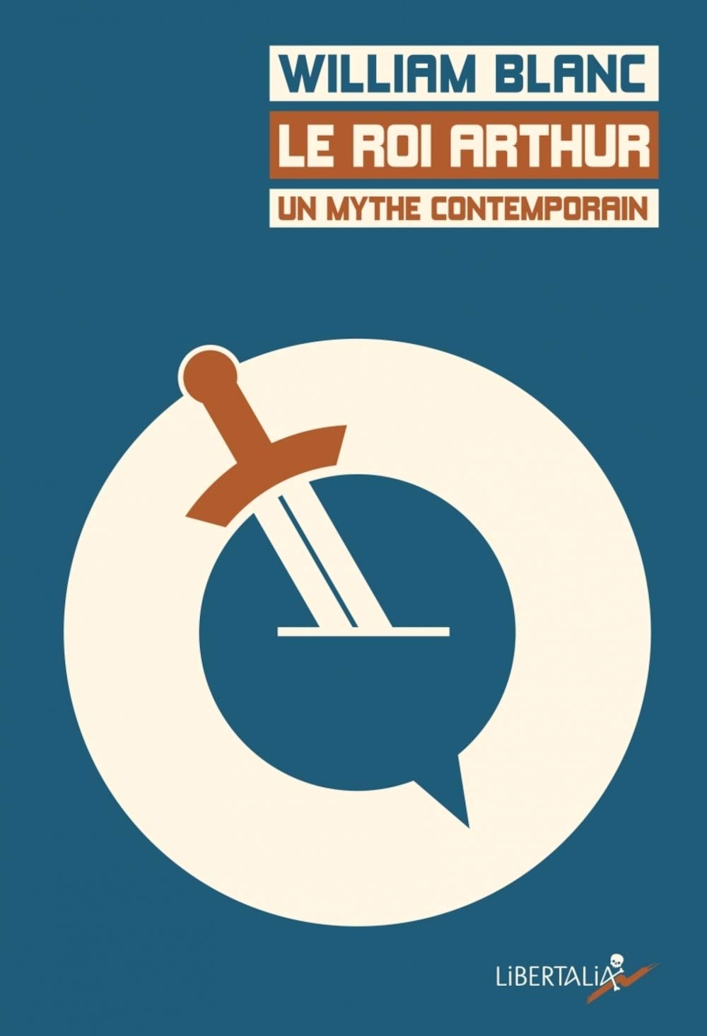LE ROI ARTHUR, UN MYTHE CONTEMPORAIN: De Chrétien de Troyes à Kaamelott en passant par les Monty Python Politics & History