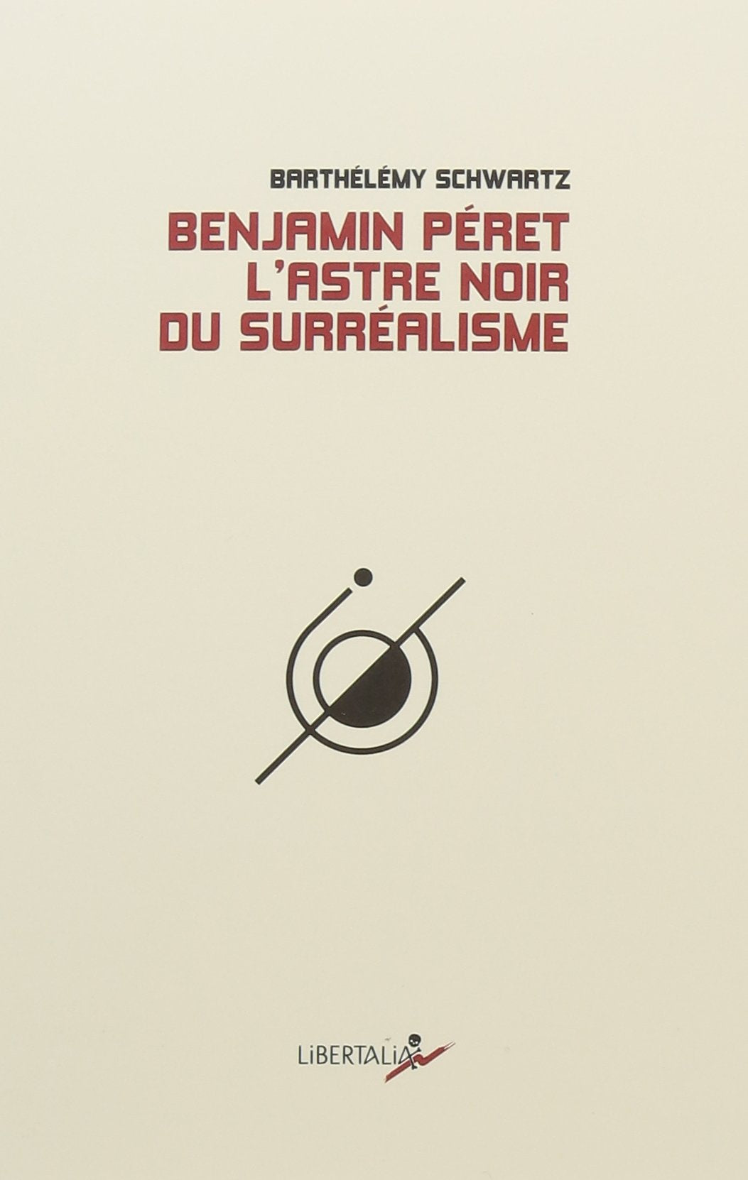 BENJAMIN PERET L'ASTRE NOIR DU SURREALISME: L'astre noir du surréalisme Social Sciences