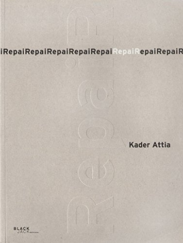 Kader Attia - Repair: édition bilingue (français / anglais) Film, Art & Culture