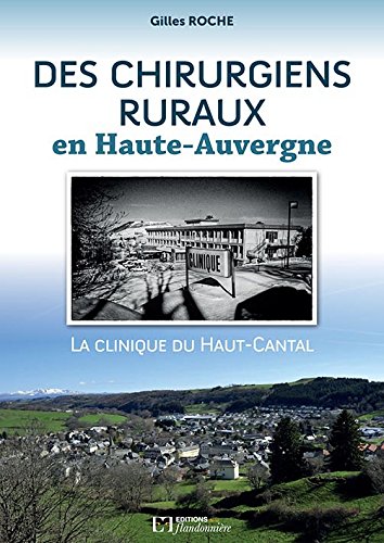 Des chirurgiens ruraux en Haute-Auvergne : la clinique du Haut-Cantal book