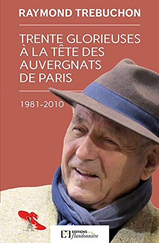 Trente glorieuses à la tête des Auvergnats de Paris, 1981-2010 book