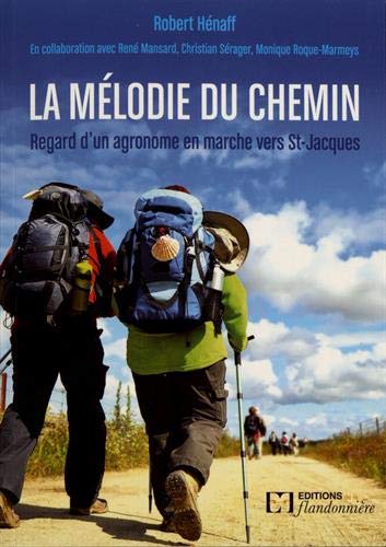 La mélodie du chemin : regard d'un agronome en marche vers St-Jacques Books