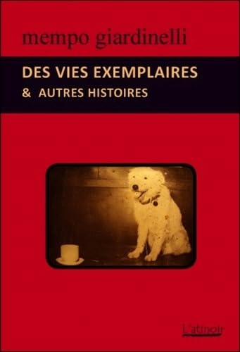 Des vies exemplaires & autres histoires Essays & Short Stories