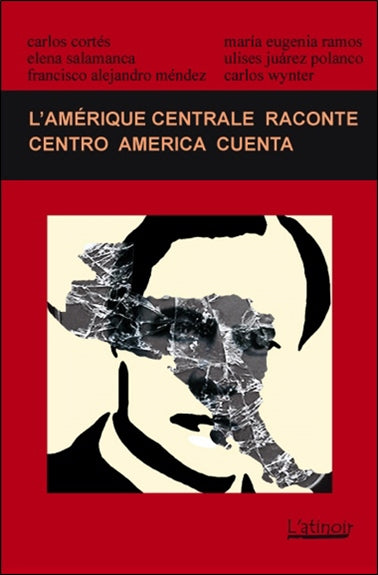L'Amérique centrale raconte. Centro America cuenta Essays & Short Stories