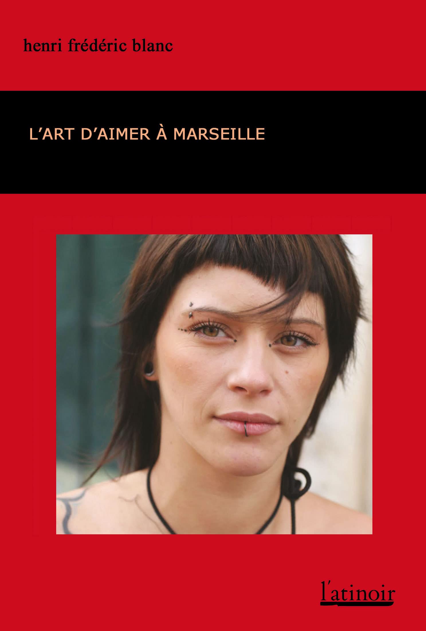 L'art d'aimer à Marseille : Suivi de Médocs d'amour et de L'Homme-Stylo book