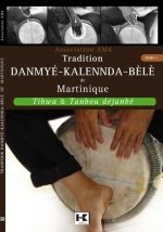 Tradition danmyé-kalennda-bèlè de Martinique : Tibwa & Tanbou déjanbé (2e édition) book