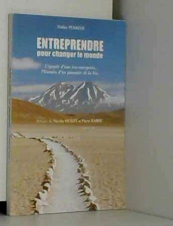 Entreprendre pour changer le monde: L'épopée d'un éco-entreprise, l'histoire d'un pionnier de la bio book