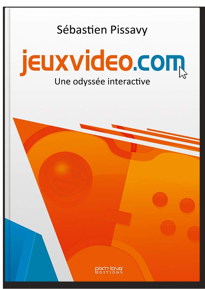 Jeuxvideo.com : Une odyssée interactive - L'incroyable parcours du créateur de jeuxvideo.com book