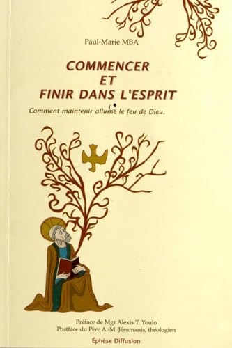 Commencer et finir dans l'esprit : Comment maintenir allumé le feu de Dieu book