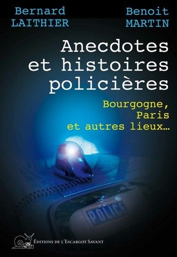 Anecdotes et histoires policières : Bourgogne, Paris et autres lieux... Books