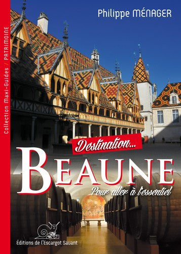 Destination... Beaune : pour aller à l'essentiel Books