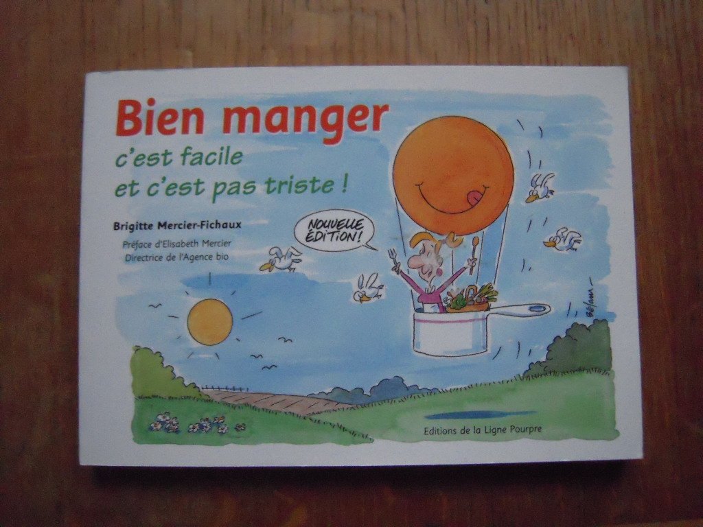 Bien manger: C'est facile et c'est pas triste ! Books