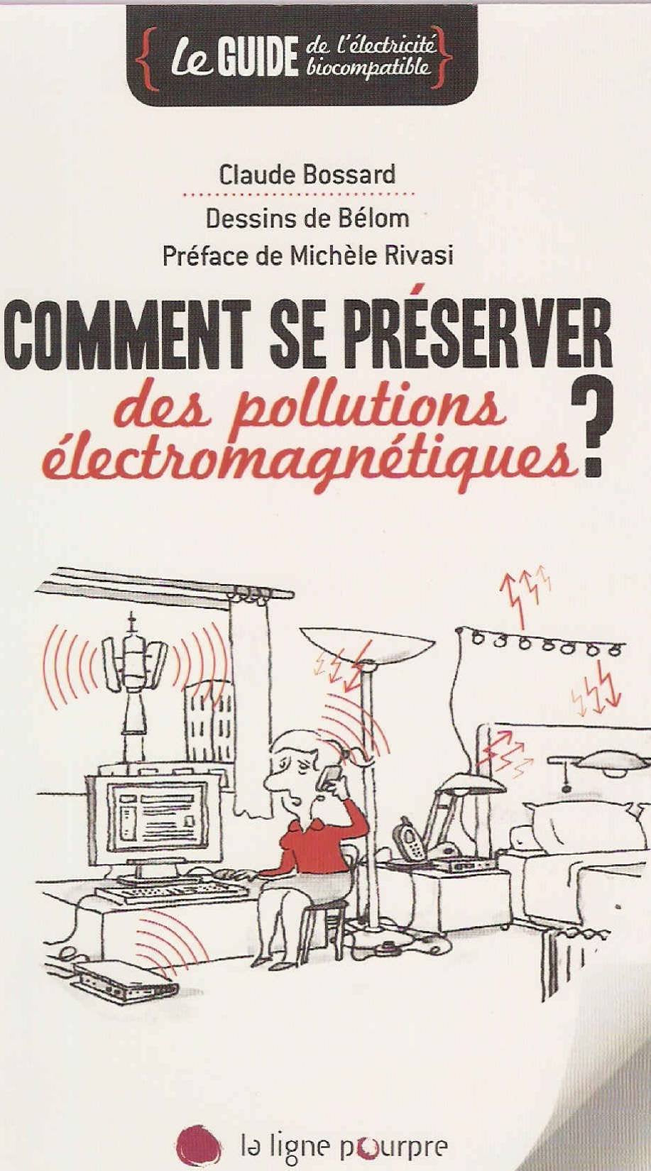 Comment se préserver des pollutions électromagnétiques: Le guide de l'électricité biocompatible Books