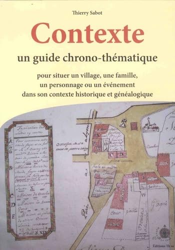 Contexte: Un guide chrono-thématique pour situer un village, une famille, un personnage ou un événement dans son contexte historique et généalogique Books