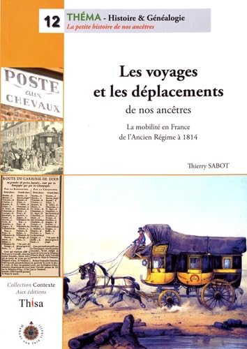Les voyages et les déplacements de nos ancêtres: La mobilité en France de l'Ancien Régime à 1814 book