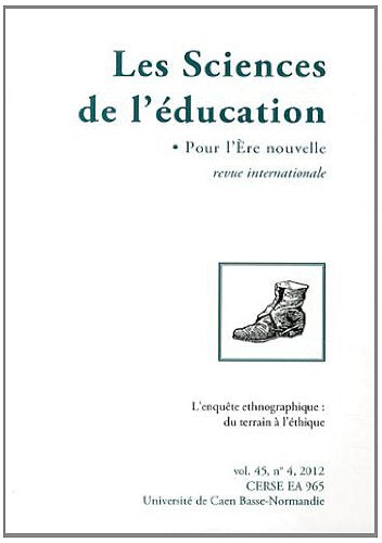 Les Sciences de l'éducation - Pour l'Ere nouvelle, Volume 45 N° 4, 2012 : L'enquête ethnographique : du terrain à l'éthique book