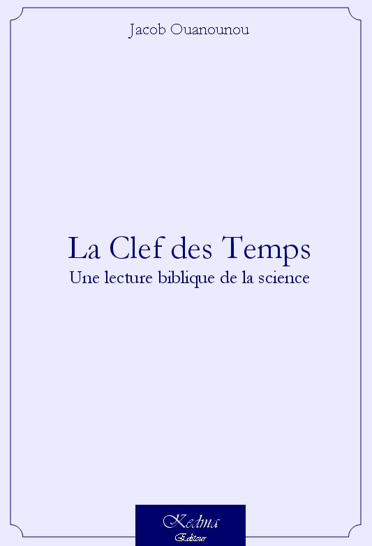 La Clef des Temps - une lecture biblique de la science - 2ème édition book