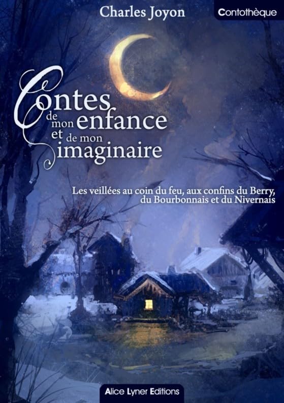 Contes de mon enfance et de mon imaginaire : Les veillées au coin du feu, aux confins du Berry, du Bourbonnais et du Nivernais Books