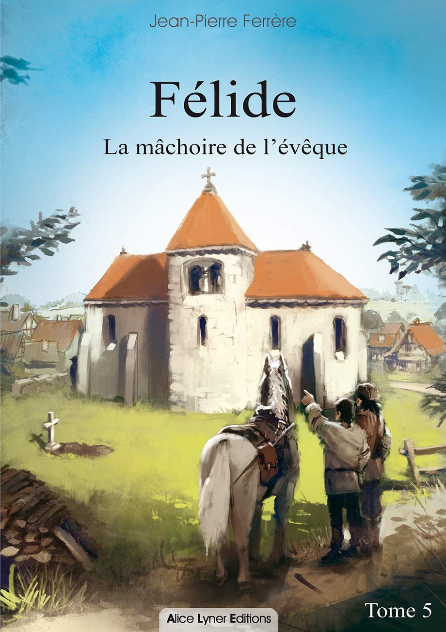 Félide, la mâchoire de l'évêque (tome5) Historical Fiction