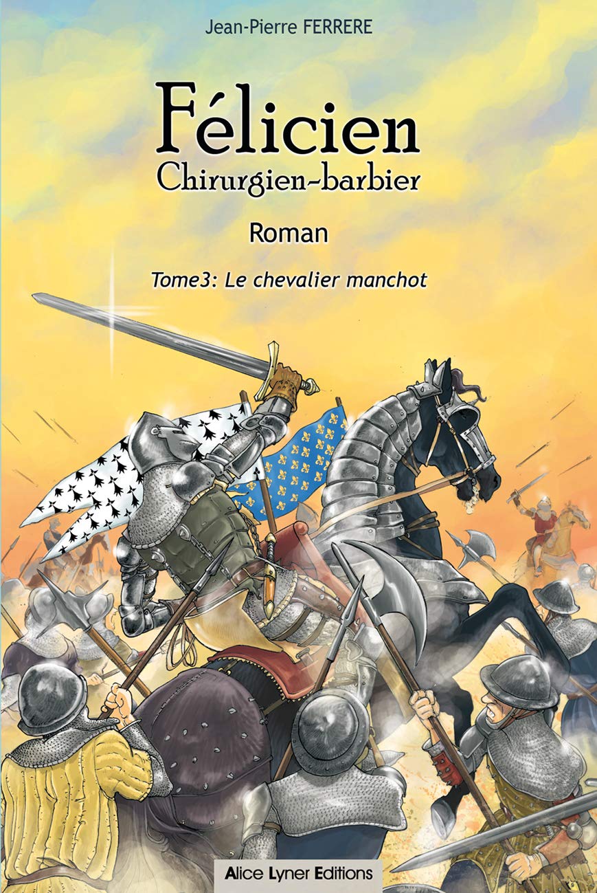 Félicien Chirurgien-barbier (tome 3): Le chevalier manchot Contemporary literature