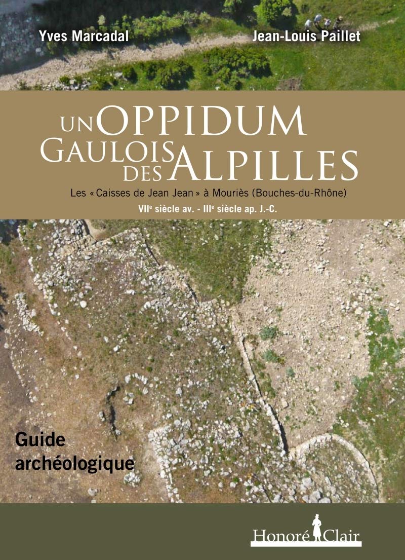 Un oppidum gaulois des Alpilles: Les Caisses de Jean Jean à Mouriès (Bouches-du-Rhône) VIIe siècle avant J-C - IIIe siècle après J-C book
