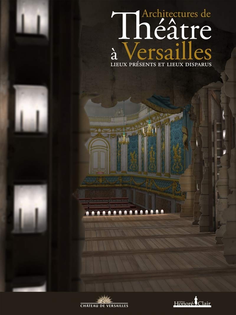Architectures de théâtre à Versailles: Lieux présents et lieux disparus book