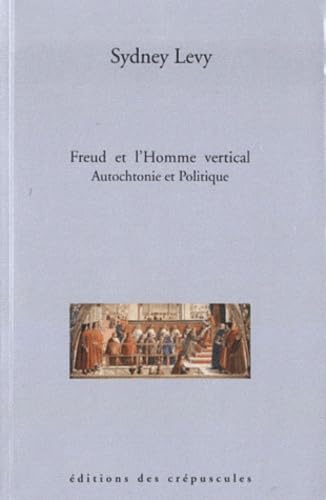 Freud et l'homme vertical: Autochtonie et politique Books