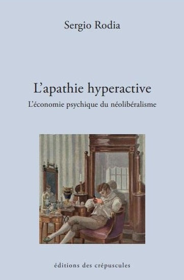 L'apathie hyperactive : l'économie psychique du néolibéralisme book