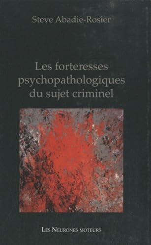 Les forteresses psychopathologiques du sujet criminel Books