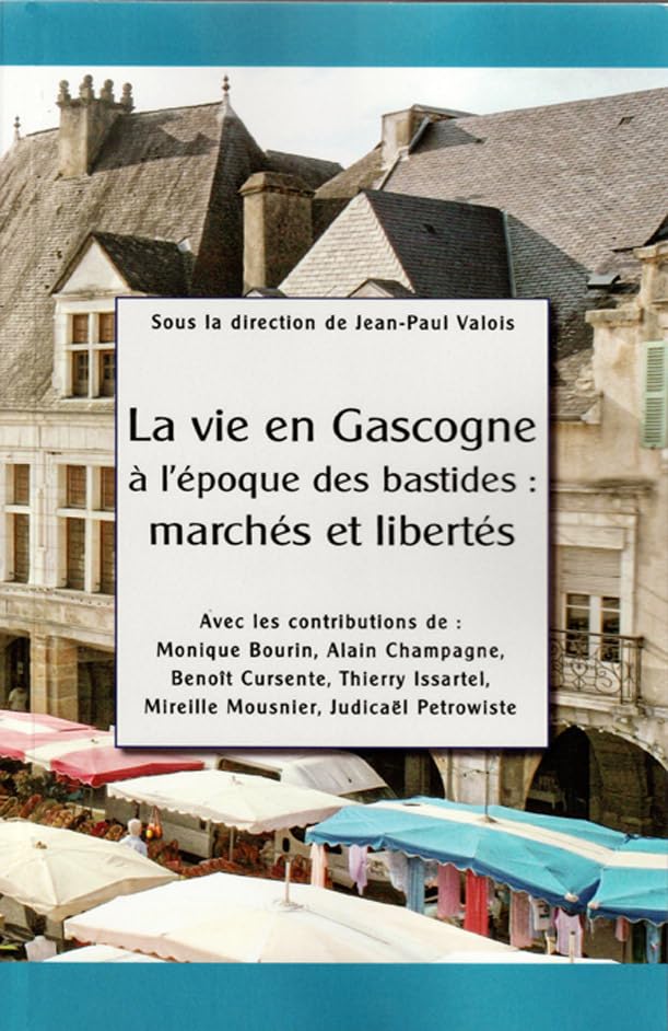 La vie en Gascogne à l'époque des bastides: Marchés et libertés book