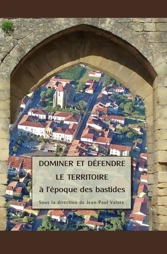 Dominer et défendre le territoire à l'époque des bastides book