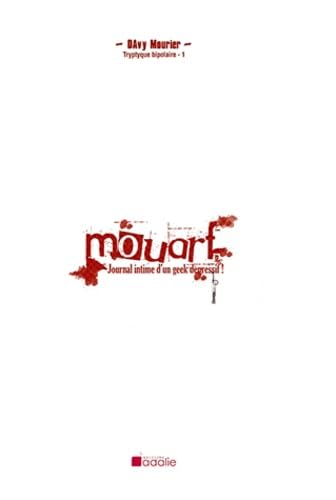 Triptyque bipolaire, Tome 1 : Mouarf - Journal Intime d'un Geek dépressif book