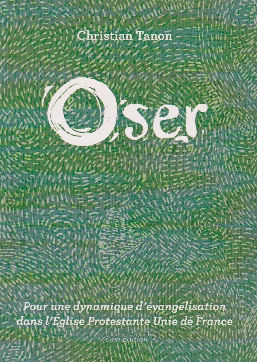 Oser : Pour une dynamique d'évangélisation dans l'Église Protestante Unie de France book
