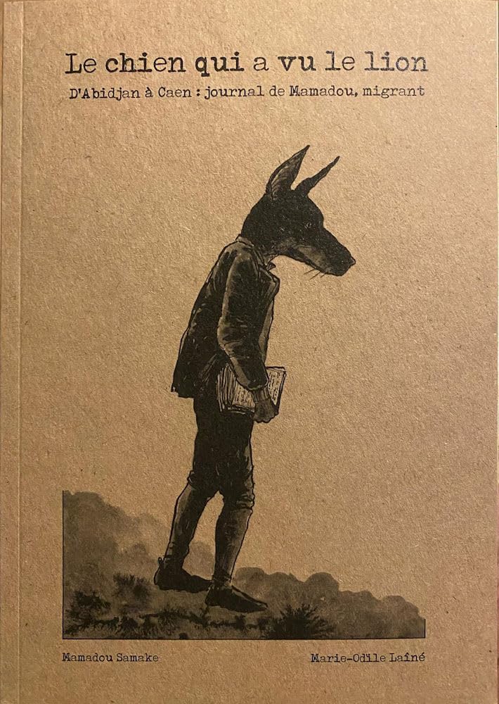 Le chien qui a vu le lion: D'Abidjan à Caen : journal de Mamadou, migrant book