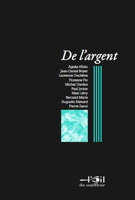 De l'argent: Actes du 3e colloque organisé par le Collège des Humanités, Montpellier, 21-22 septembre 2013 book