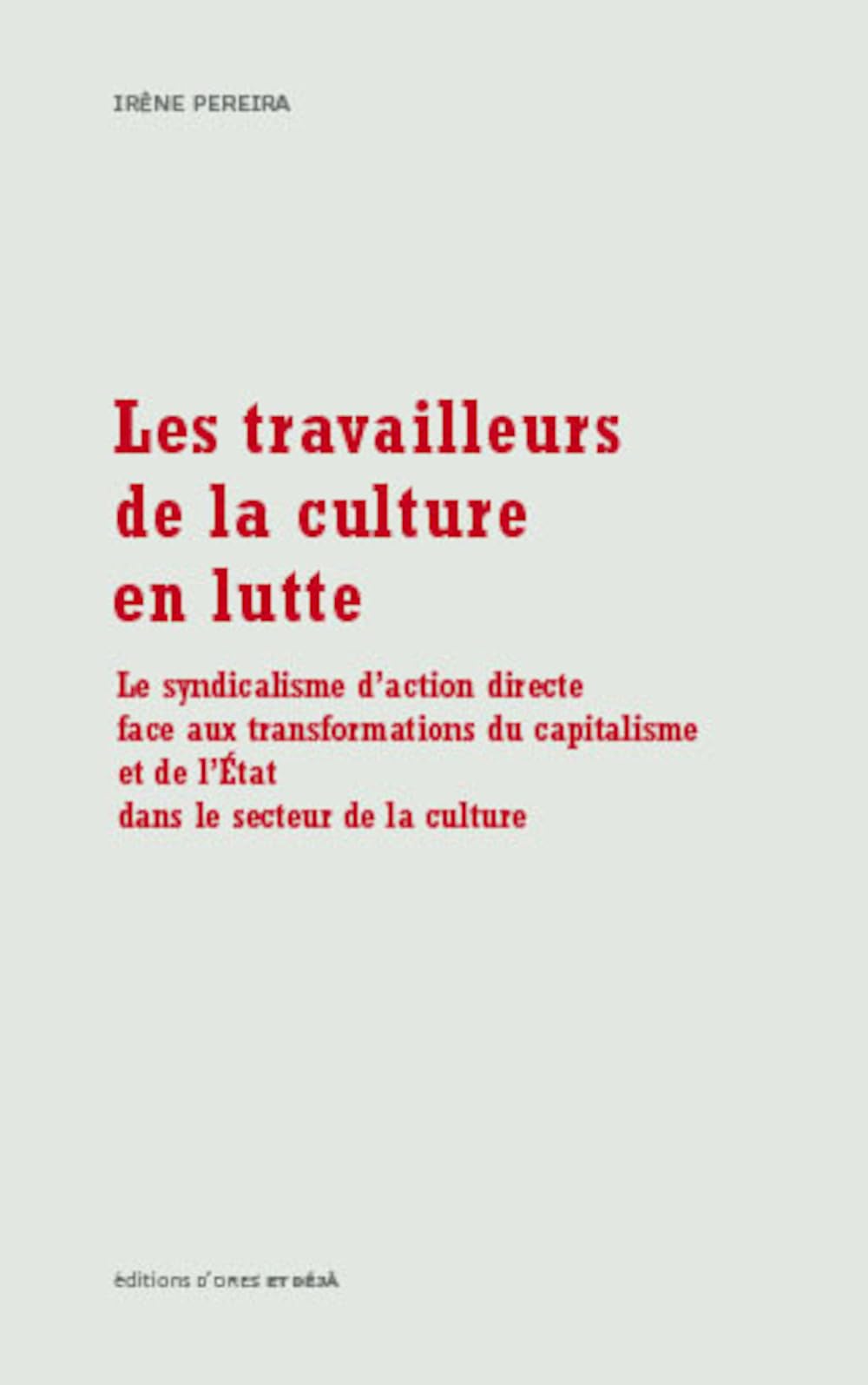 Les Travailleurs de la culture en lutte : Le syndicalisme d'action directe face aux transformations du capitalisme de l'Etat dans le secteur de la culture Essays & Short Stories
