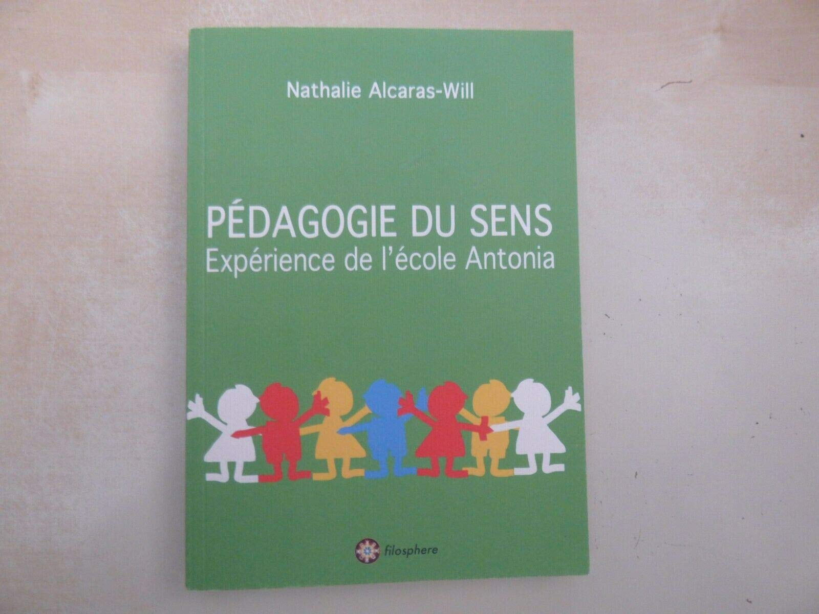 Pédagogie du sens: Tome 1, Expérience de l'Ecole Antonia book