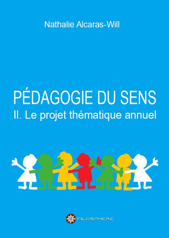Pédagogie du sens: Tome 2, Le projet thématique annuel book