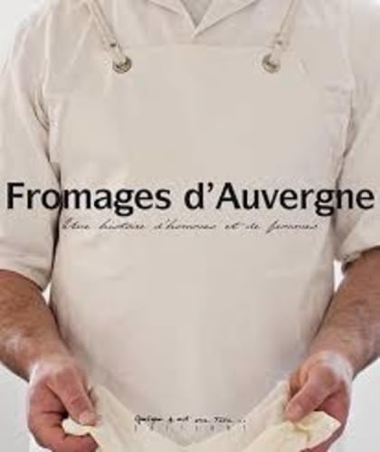 Fromages d'Auvergne: Une histoire d'hommes et de femmes book