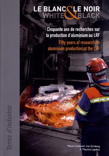 Le blanc et le noir : Cinquante ans de recherches sur la production d'aluminium au LRF Film, Art & Culture