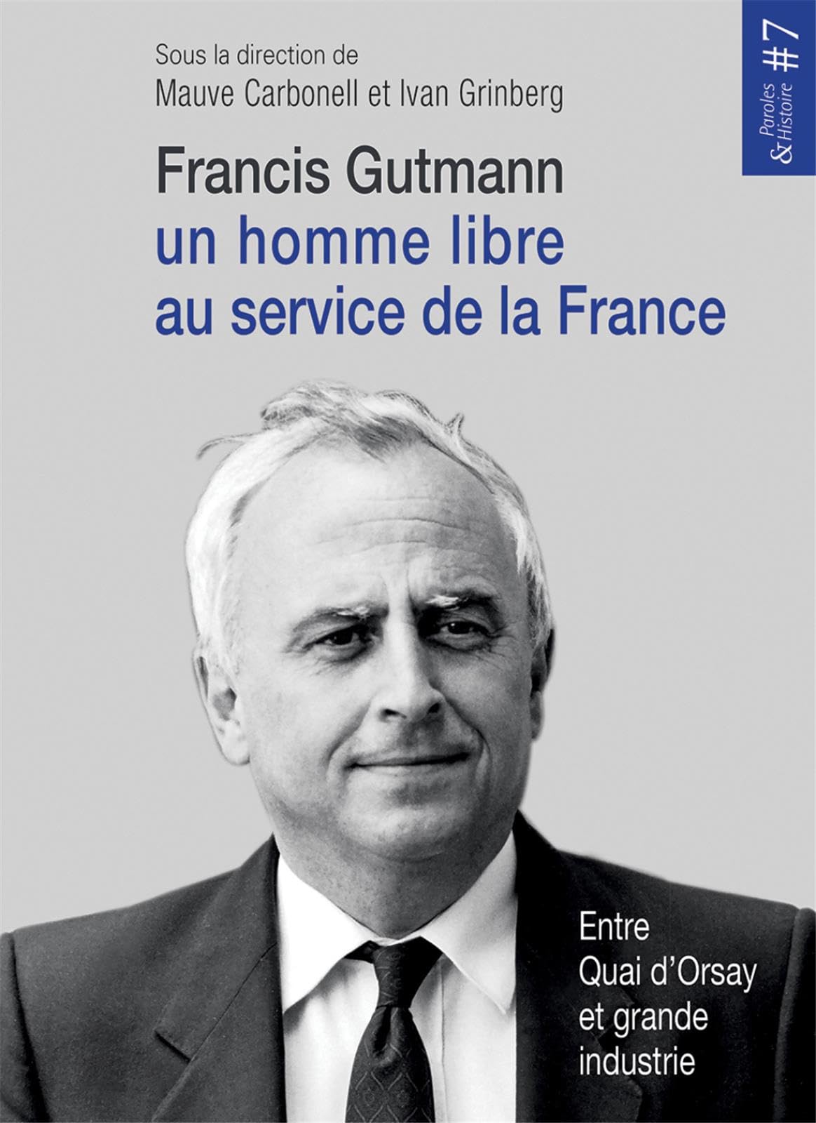 Francis Gutmann, un homme libre au service de la France : Entre Quai d'Orsay et grande industrie book
