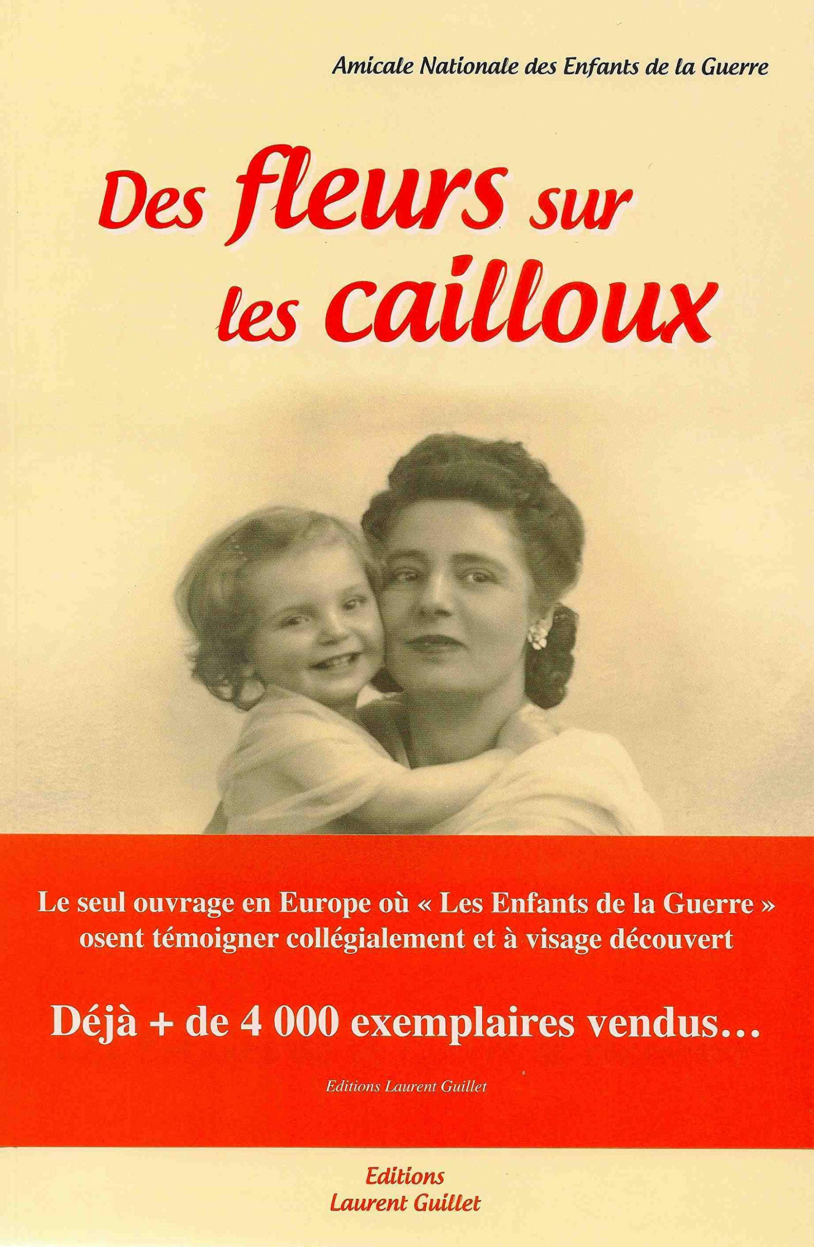 Des fleurs sur les cailloux: Les Enfants de la Guerre se racontent book